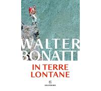 In terre lontane [Paperback] [Jan 24, 2025] Bonatti, Walter