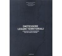 (In)tessere legami territoriali. Strategie e prefigurazioni per un piano d'union