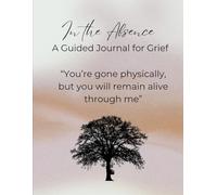 In the Absence: A Guided Grief Journal