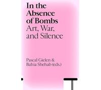 In the Absence of Bombs: Art, War, and Silence