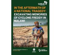 In the Aftermath of a National Tragedy: Excavating Memories of Cyclone Freddy in Malawi