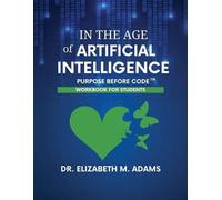 In the Age of Artificial Intelligence - Workbook for Students: Purpose Before Code