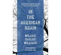 In the American Grain (Warbler Classics Annotated Edition)