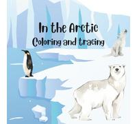 In the Arctic: Color Cool Creatures from the Frozen North!