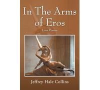 In The Arms of Eros: Love Poems