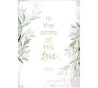 In the Arms of His Love: 2026 Planner with Come Follow Me Daily Quotes, Goal Setting, Meal Planning, Gratitude Journal, and Habit Tracking