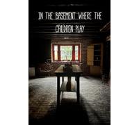 In The Basement Where The Children Play