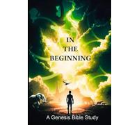 IN THE BEGINNING: A Genesis Bible Study