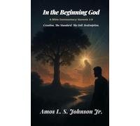 In the Beginning God: A Bible Commentary: Genesis 1-9: Creation. The Standard. The Fall. Redemption