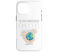 In The Beginning GOD Created - Christian Creation Genesis Custodia per iPhone 16 Pro Max