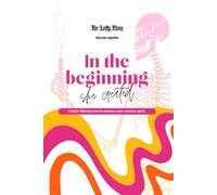 In The Beginning She Created: A faith-filled journal to awaken your creative spirit.