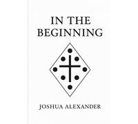 In The Beginning: The Hidden Patterns of Creation