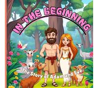 In The Beginning: The Story of Adam and Eve