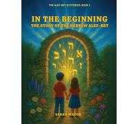 In the Beginning: The Story of the Hebrew Alef-Bet