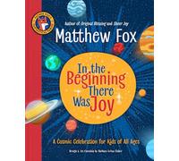 In the Beginning There was Joy: A Cosmic Celebration for Kids of All Ages (Father Fox's Fantastical Fables)