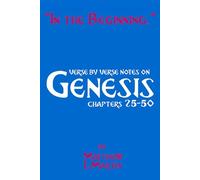 In the Beginning...: verse by verse notes on Genesis (volume two; chapters 25-50)