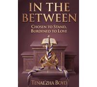 IN THE BETWEEN: “Chosen To Stand; Burdened To Love”