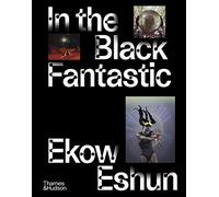 Ekow Eshun In the Black Fantastic (Copertina rigida)