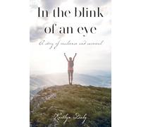 In the blink of an eye: A story of resilience and survival