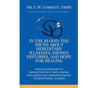 In the Blood: The Truth About Hereditary Illnesses, Hidden Histories, and Hope for Healing
