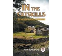IN THE CATSKILLSSELECTIONS FROM THE WRITINGS OF JOHN BURROUGHS (Edit (Tascabile)