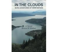 IN THE CLOUDS: MORE ADVENTURES OF HENRI WATSON