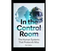In the Control Room: The Human Systems That Protocols Miss: What Actually Keeps Divers Alive When Compliance Is Not Enough