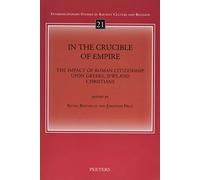 In the Crucible of Empire: The Impact of Roman Citizenship upon Greeks, Jews and Christians