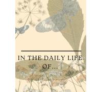 In The daily Life Of… 8.5 x 11 Inch Paperback Daily Journal/ Notebook/ Diary with 316 Pages for Writing, Planning, and Reflection. Beautiful Nature Background with Butterflies, Flowers and Dandelions
