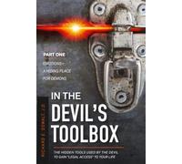 In the Devil's Toolbox: The Hidden Tools Used by the Devil to Gain “Legal Access” to Your Life, Part One: Emotions-A Hiding Place for Demons