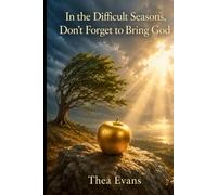 In the Difficult Seasons Don’t Forget to Bring God