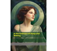 In the Embrace of Sleep and Waking