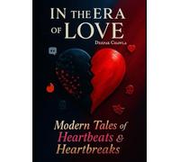 IN THE ERA OF LOVE: Modern Tales Of Heartbeats And Heartbreaks