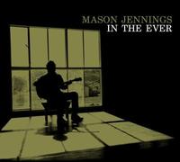 In the Ever by Mason Jennings