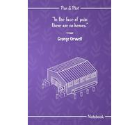 In the Face of Pain, There Are No Heroes - A 120-Page Lined Notebook: Featuring an Inspirational Quote and Short Biography of George Orwell