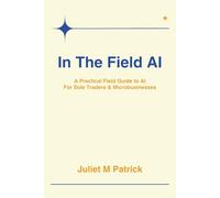 In The Field AI: A Practical Field Guide to AI for Sole Traders and Microbusinesses