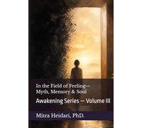 In the Field of Feeling - Myth, Memory, and Soul