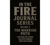 In The Fire Journal Series: Volume II - The Warriors Path