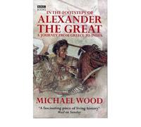 IN THE FOOTSTEPS OF ALEXANDER THE GREAT BY (WOOD, MICHAEL) PAPERBACK