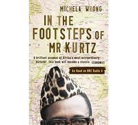 Michela Wrong In the Footsteps of Mr Kurtz (Tascabile)