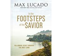 Max Lucado In the Footsteps of the Savior (Copertina rigida)