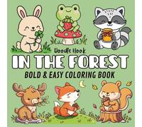 In The Forest Bold and Easy Coloring Book: Simple Woodland Scenes with Cute Animal Illustrations for Adults, Seniors, and Kids