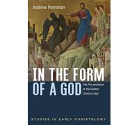 In the Form of a God: The Pre-Existence of the Exalted Christ in Paul