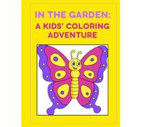 In The Garden: A Kid's Coloring Adventure
