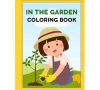 In the Garden: Coloring Book for Kids, Plants, Insects, Animals, Trees, for Boys & Girls: Coloring Book