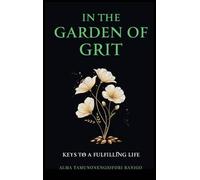 In The Garden of Grit: Keys To A Fulfilling Life