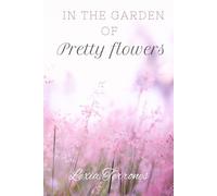 In The Garden Of Pretty Flowers