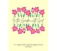 In the Garden with God: A 4-week SOAP Method Bible study Journal
