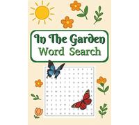 In The Garden Word Search Puzzle Book: Word Searches with Easy to Read Print about Gardening, Planting, and Flowers and More | 6x9 inches, 110 pages | ... Gifts for Vacations, Holidays and Free Times