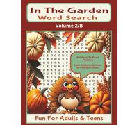 In The Garden Word Search - Volume 2/B: 80-Easy To Read Puzzles - Size 8.5 x 11 - Fun For Adults & Teens